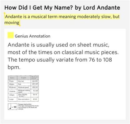 andante meaning in music: The Andante is more than just a tempo marking; it embodies a certain elegance and gracefulness that permeates through various forms of classical music.