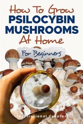 how to grow psychedelic mushrooms books: the art and science of cultivating psilocybin-containing fungi